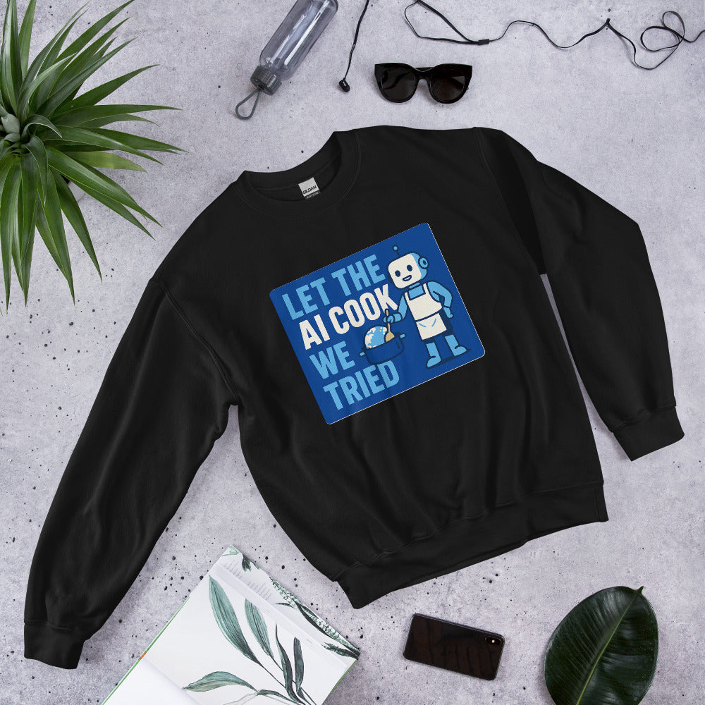 Let The AI Cook, We Tried Crewneck Sweatshirt