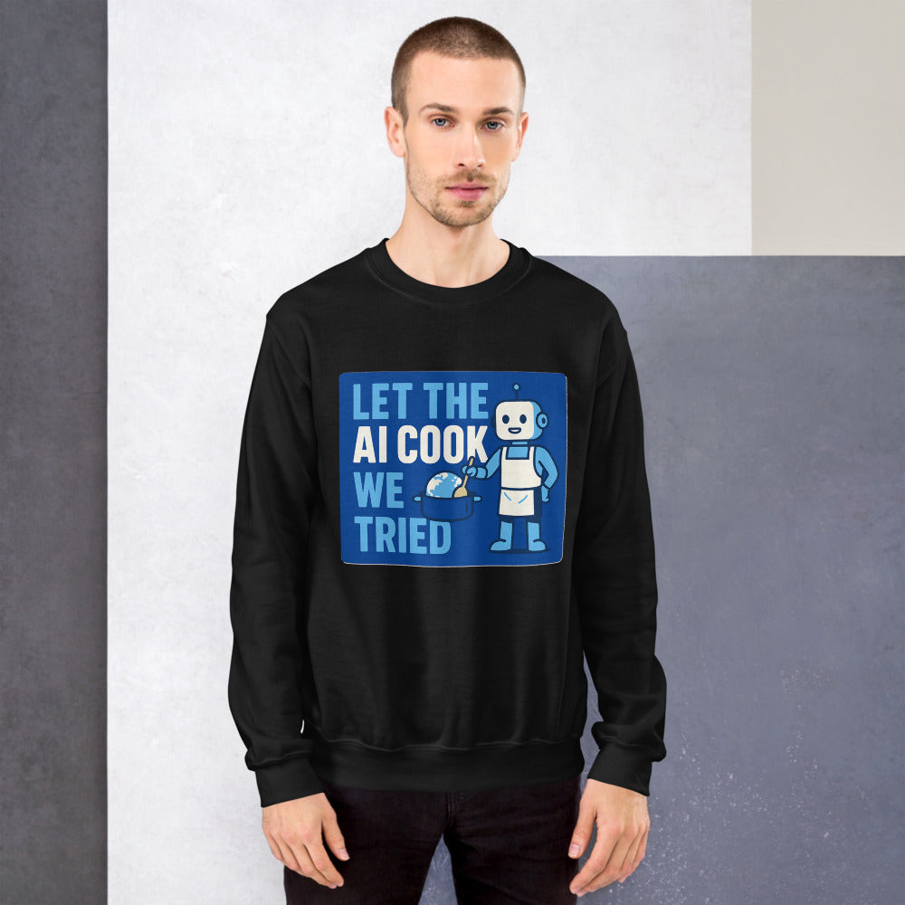 Let The AI Cook, We Tried Crewneck Sweatshirt