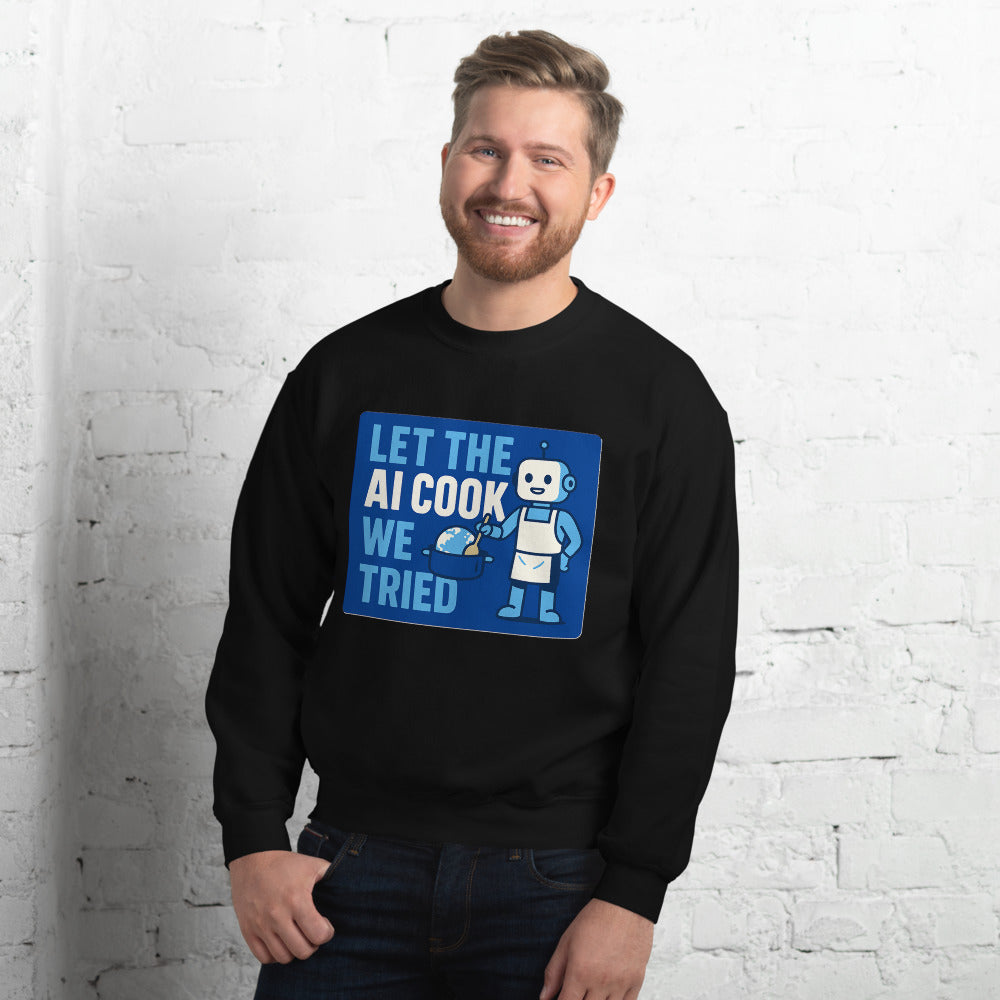 Let The AI Cook, We Tried Crewneck Sweatshirt