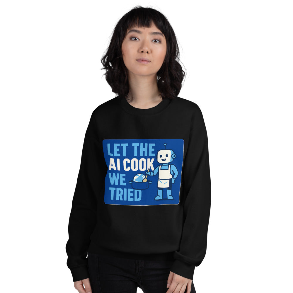 Let The AI Cook, We Tried Crewneck Sweatshirt