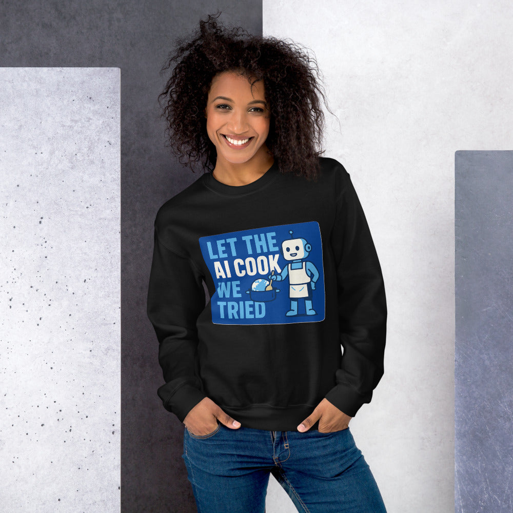 Let The AI Cook, We Tried Crewneck Sweatshirt