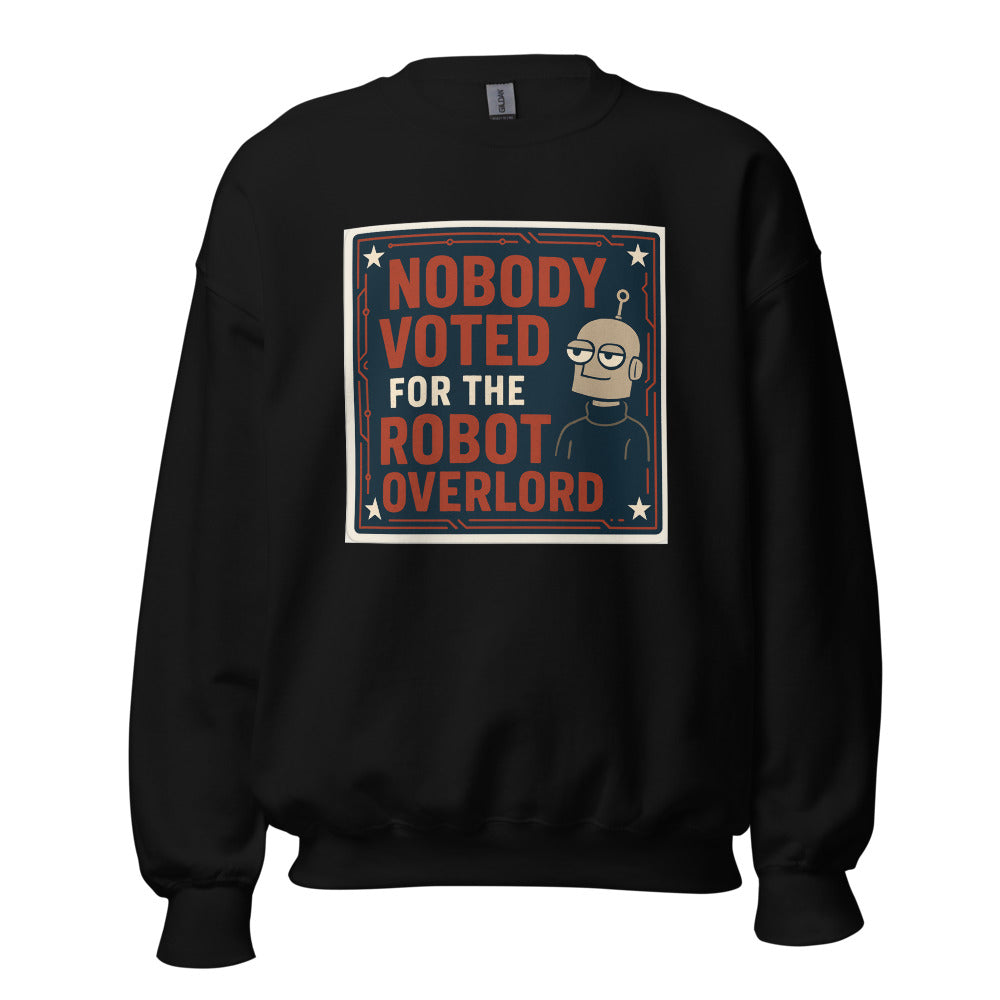 Nobody Voted For The Robot Overlord Crewneck Sweatshirt