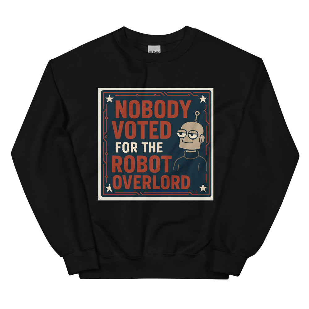 Nobody Voted For The Robot Overlord Crewneck Sweatshirt