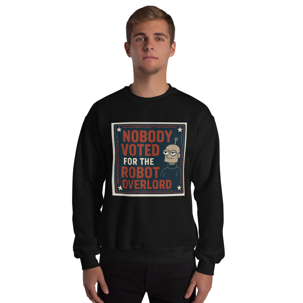 Nobody Voted For The Robot Overlord Crewneck Sweatshirt