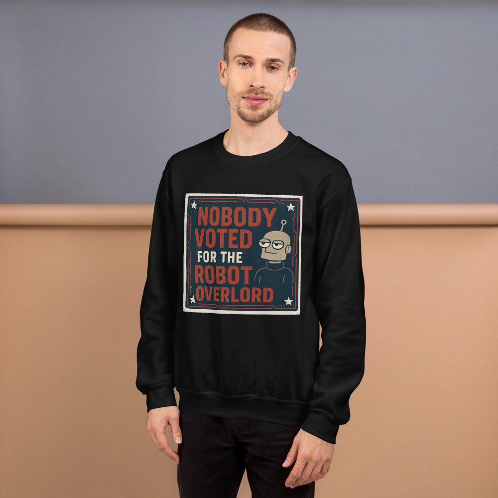 Nobody Voted For The Robot Overlord Crewneck Sweatshirt