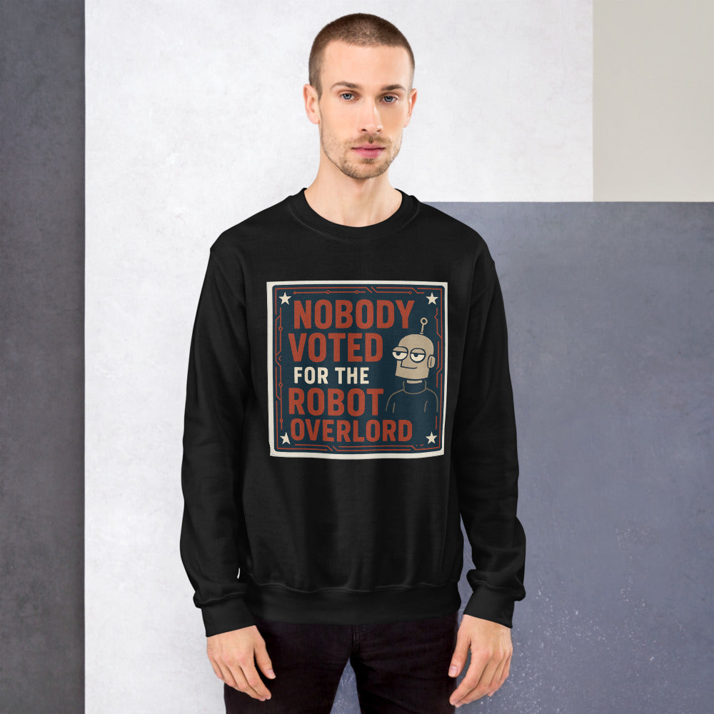Nobody Voted For The Robot Overlord Crewneck Sweatshirt