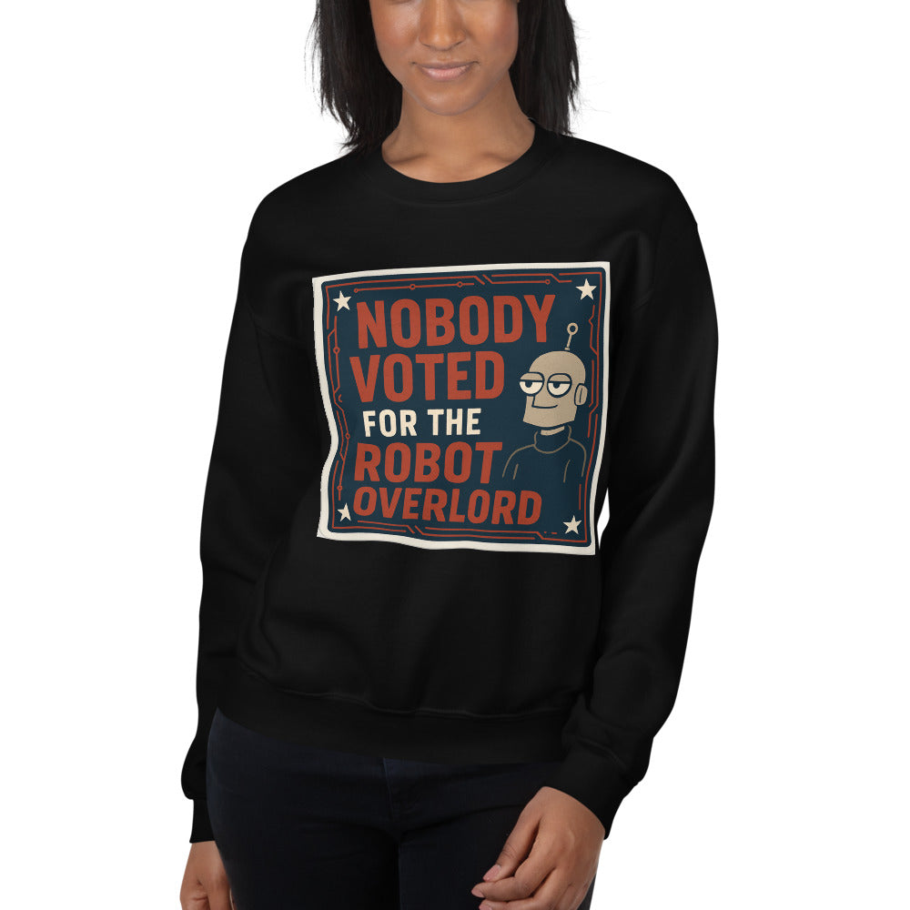 Nobody Voted For The Robot Overlord Crewneck Sweatshirt