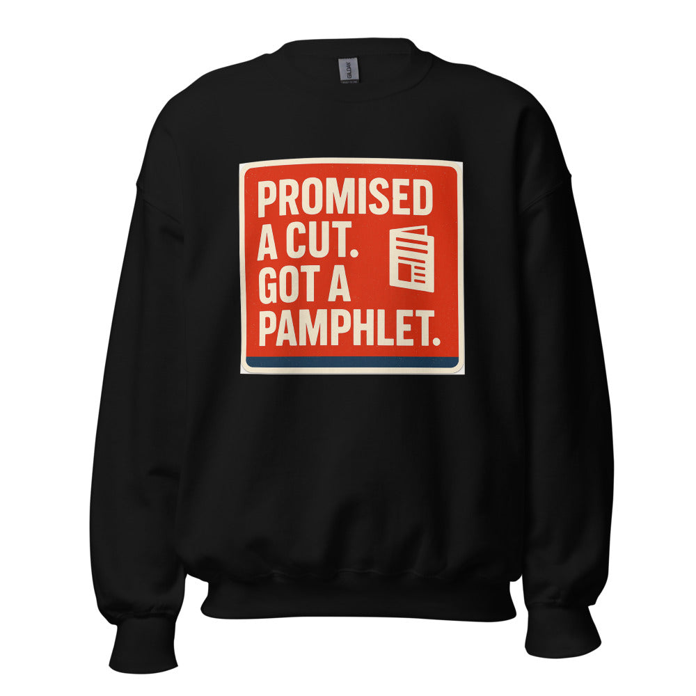 "Promised A Cut. Got A Pamphlet." Crewneck Sweatshirt