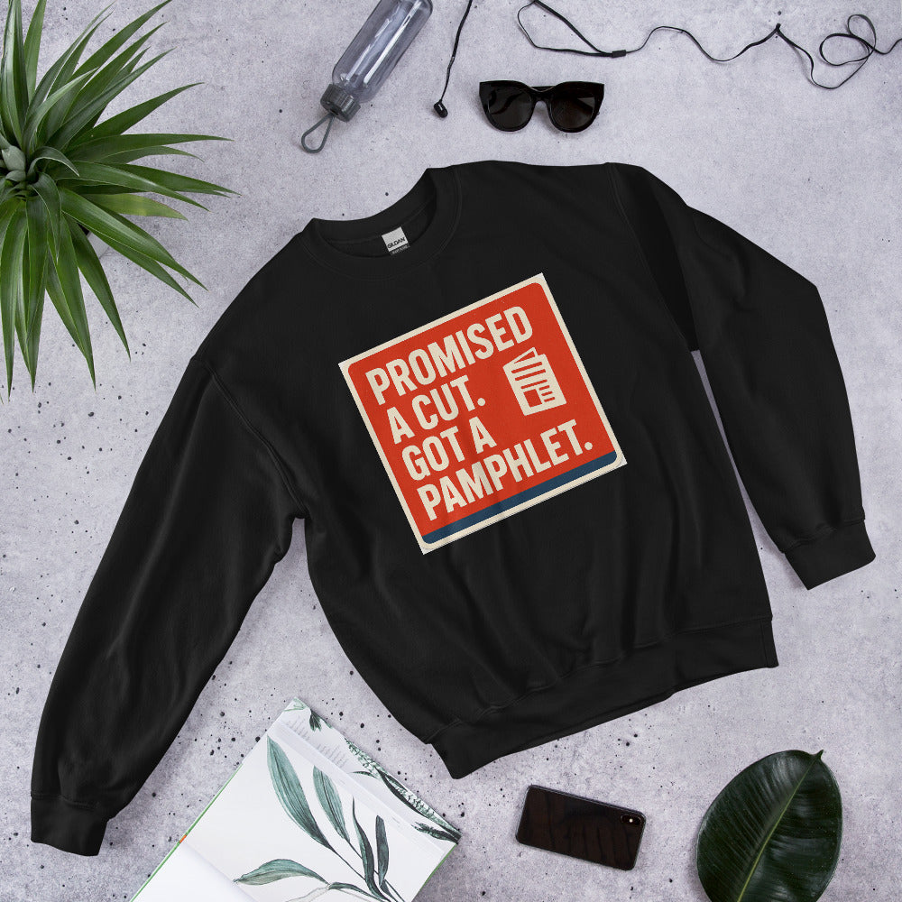 "Promised A Cut. Got A Pamphlet." Crewneck Sweatshirt