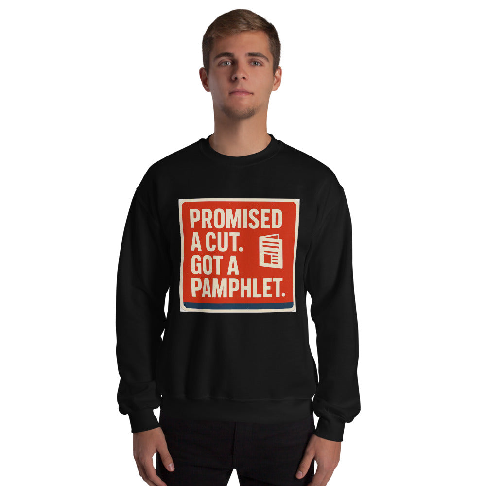"Promised A Cut. Got A Pamphlet." Crewneck Sweatshirt