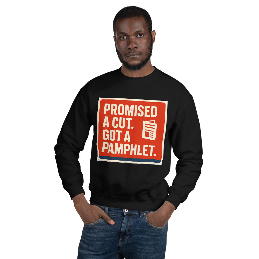 "Promised A Cut. Got A Pamphlet." Crewneck Sweatshirt