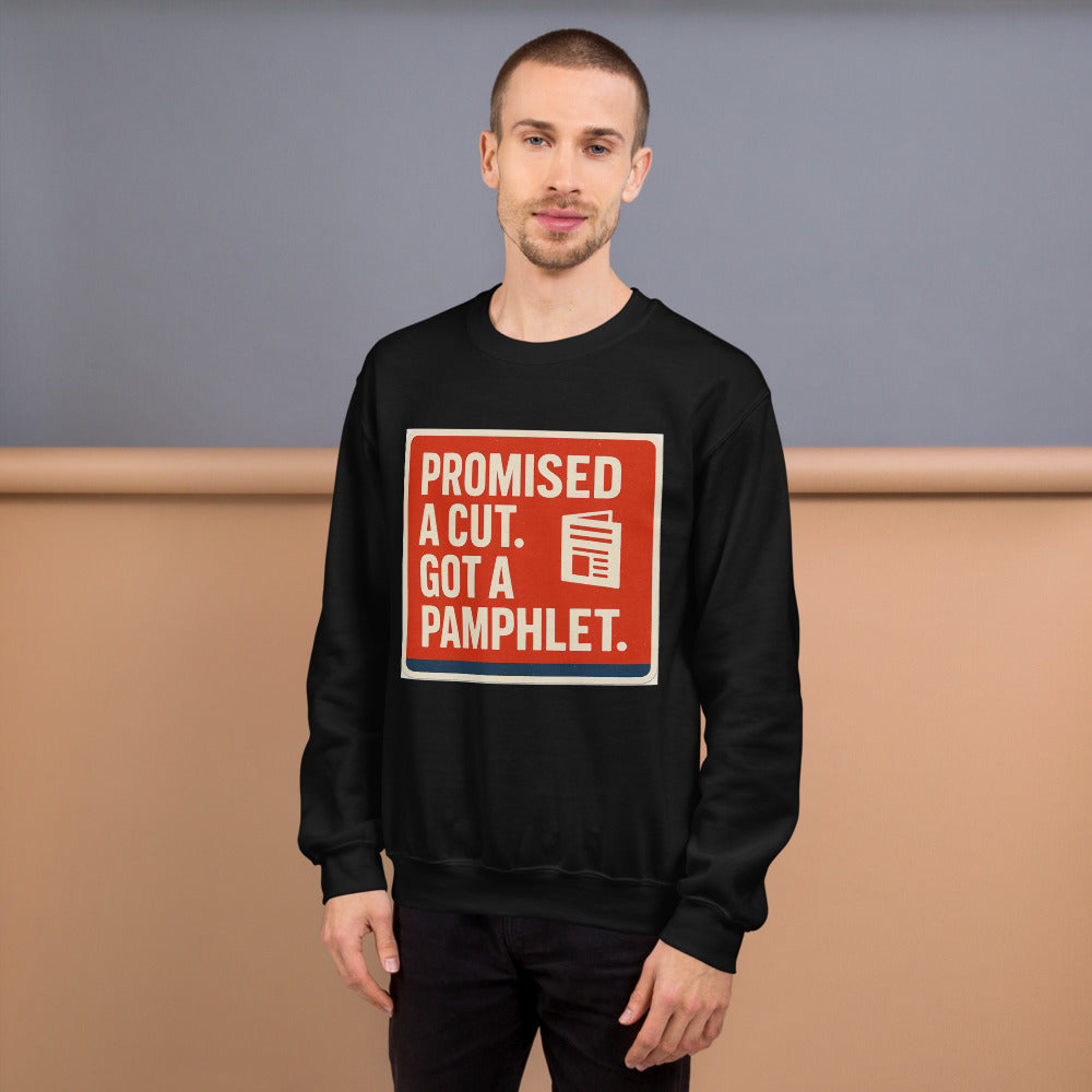 "Promised A Cut. Got A Pamphlet." Crewneck Sweatshirt