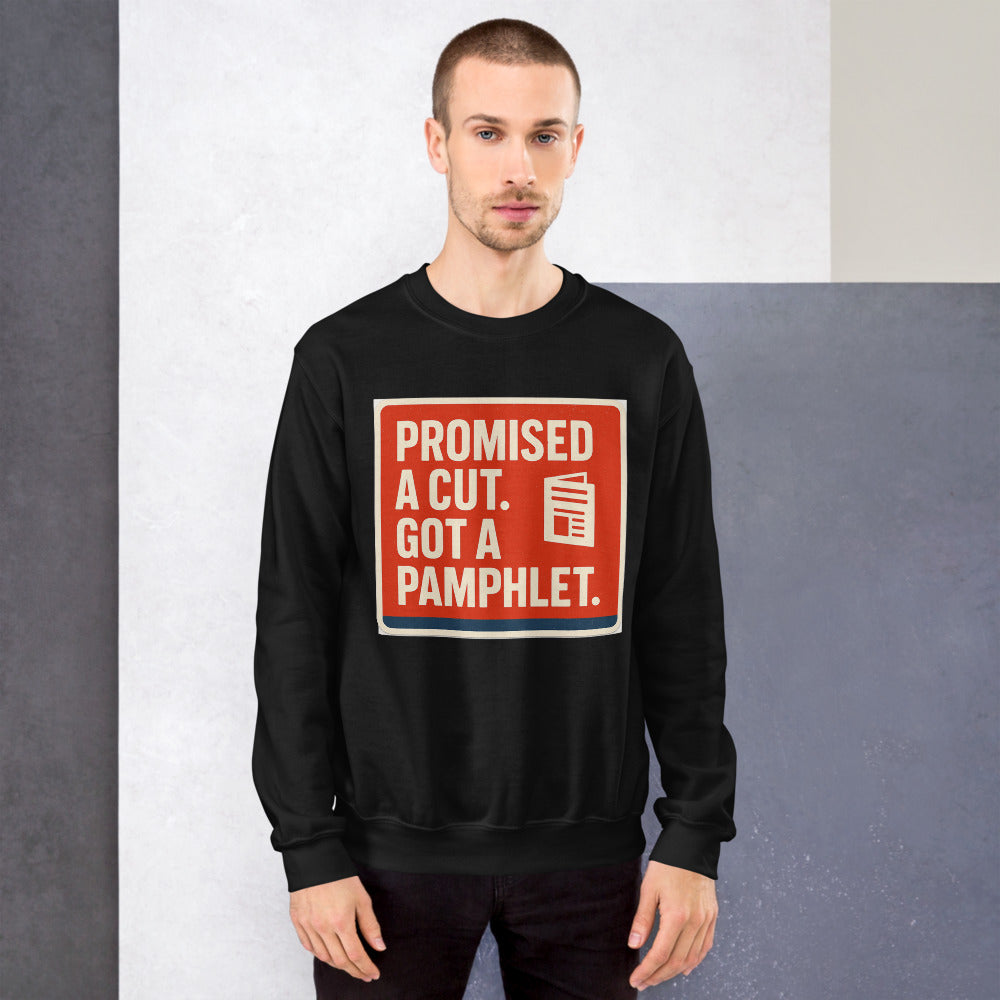 "Promised A Cut. Got A Pamphlet." Crewneck Sweatshirt