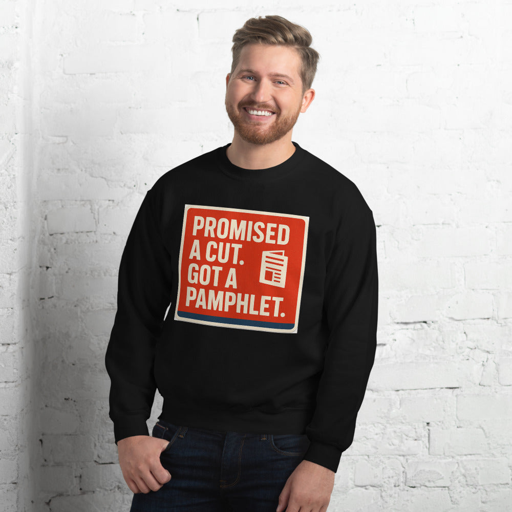 "Promised A Cut. Got A Pamphlet." Crewneck Sweatshirt