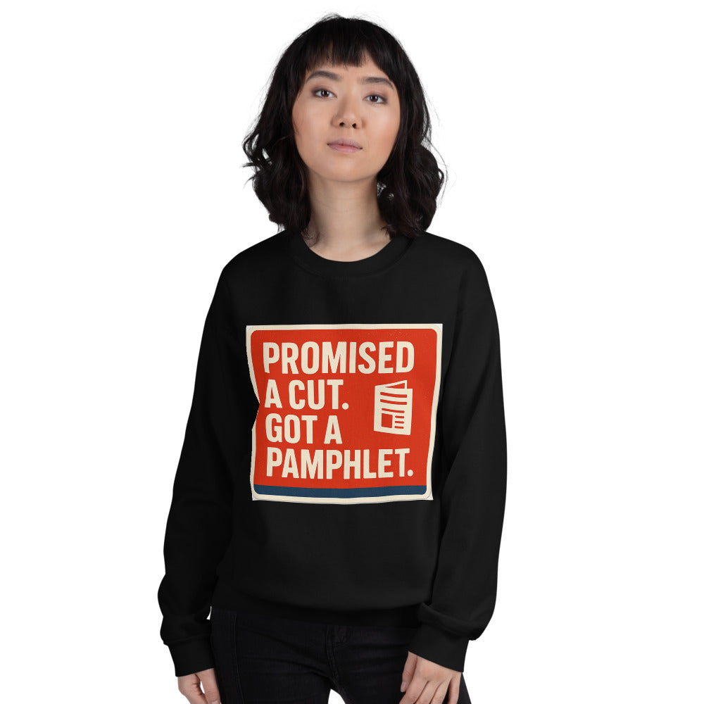 "Promised A Cut. Got A Pamphlet." Crewneck Sweatshirt