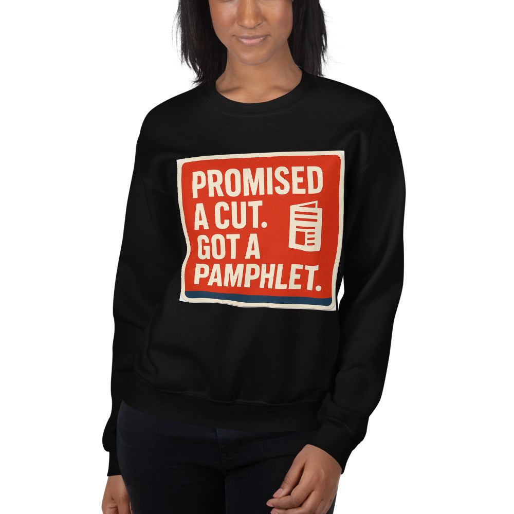 "Promised A Cut. Got A Pamphlet." Crewneck Sweatshirt