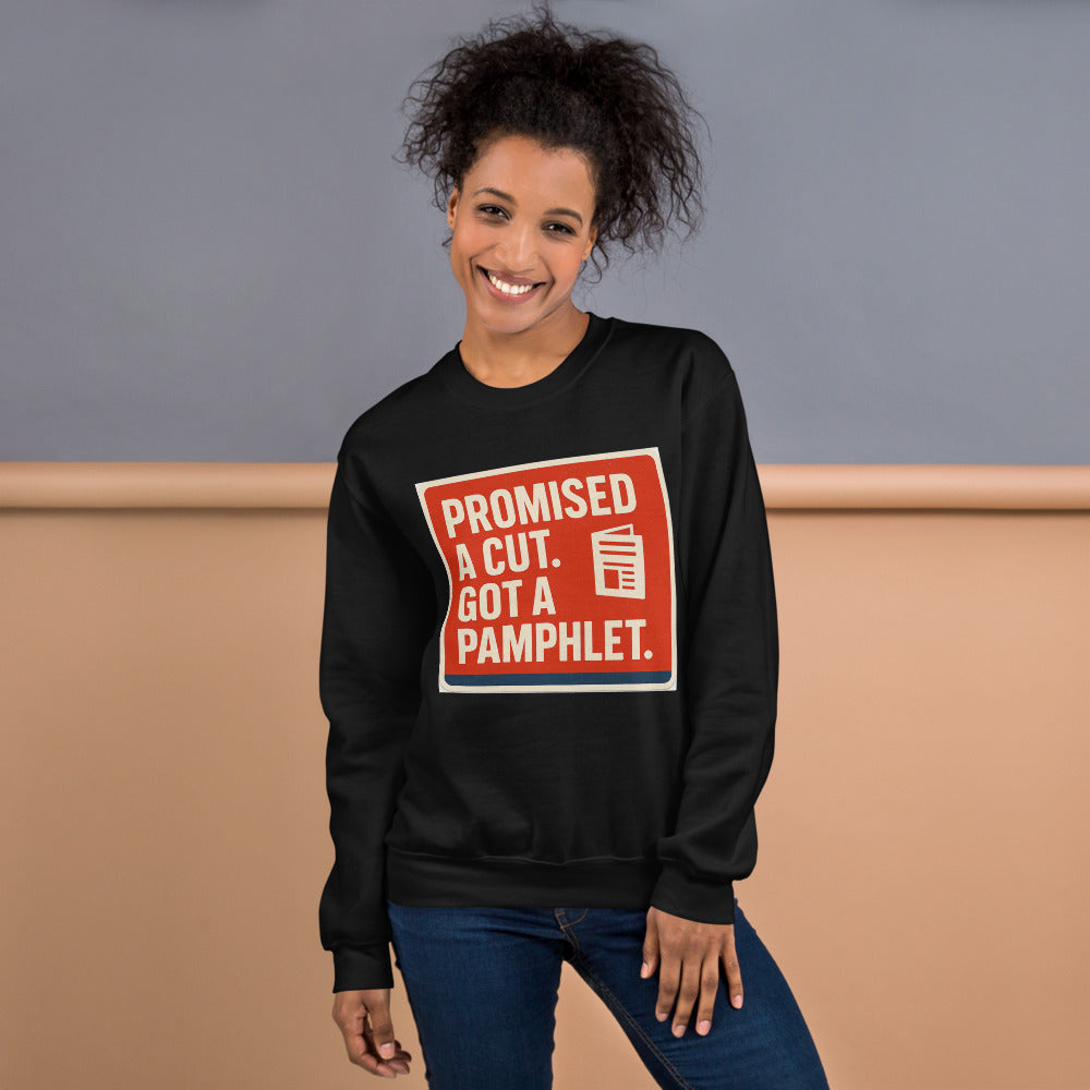 "Promised A Cut. Got A Pamphlet." Crewneck Sweatshirt