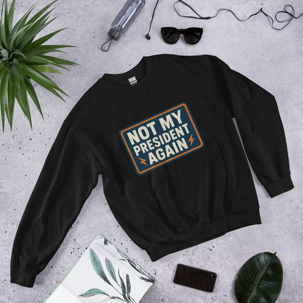 NOT MY PRESIDENT AGAIN Crewneck Sweatshirt — political satire crewneck sweatshirt mockup — view 3