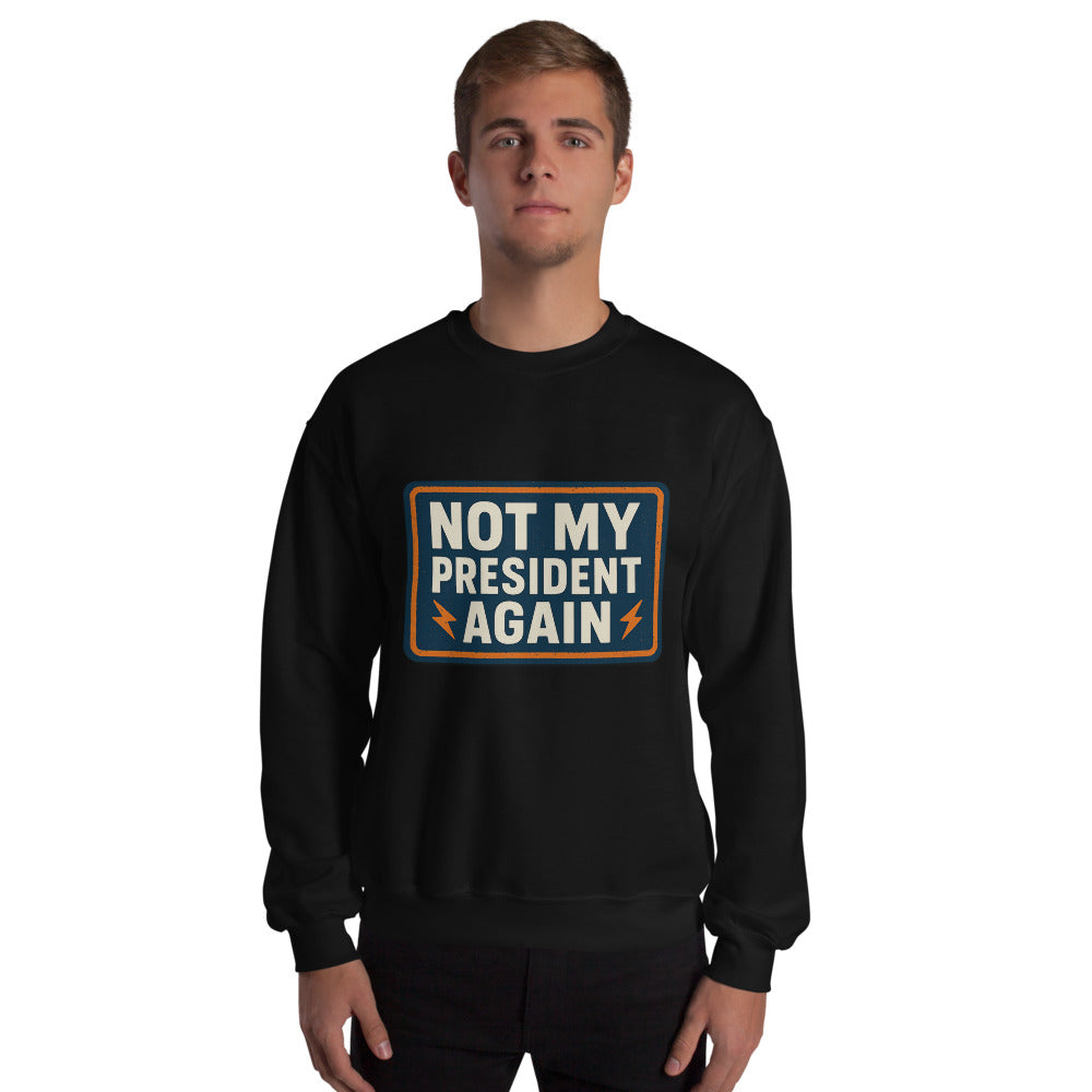 NOT MY PRESIDENT AGAIN Crewneck Sweatshirt — political satire crewneck sweatshirt mockup — view 4
