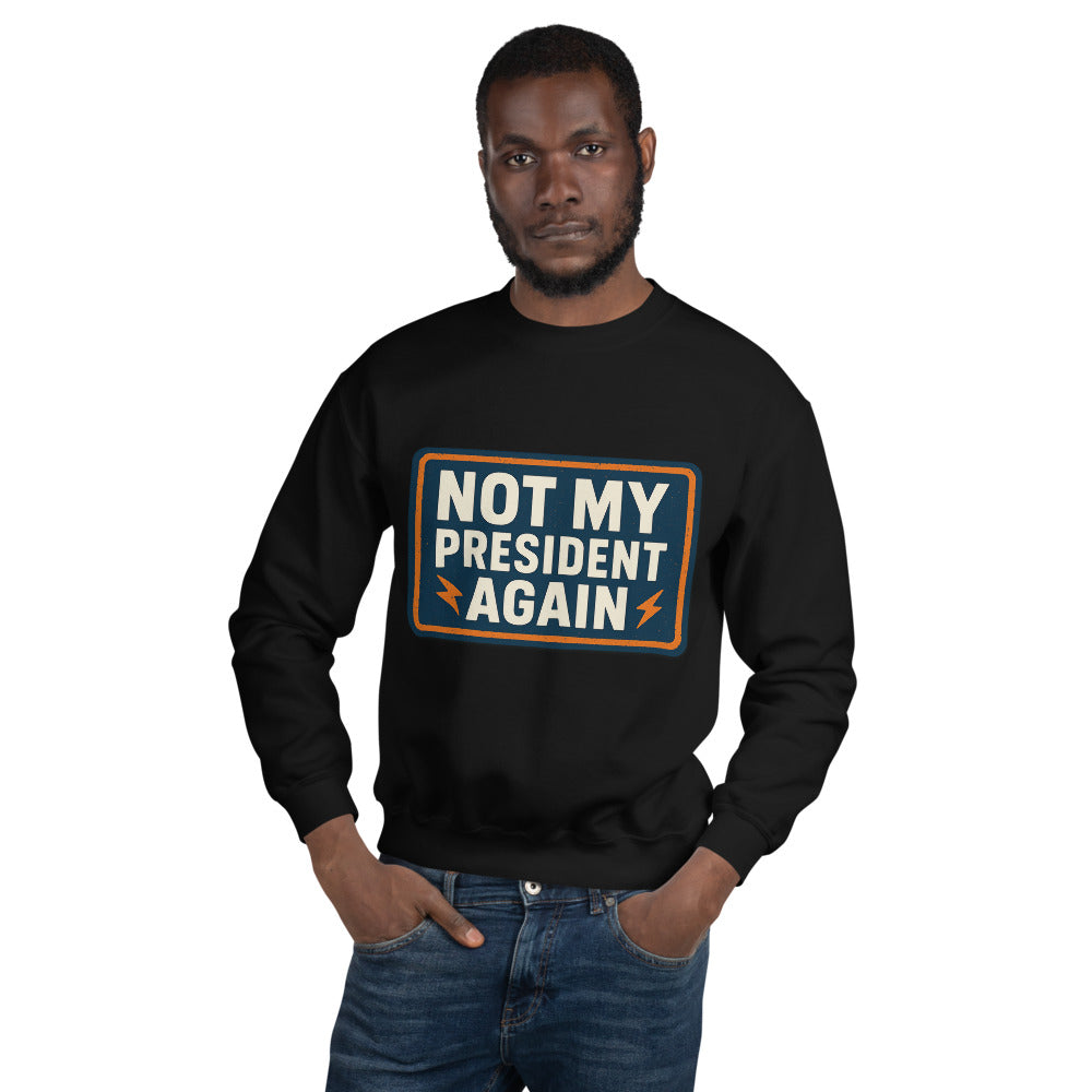 NOT MY PRESIDENT AGAIN Crewneck Sweatshirt — political satire crewneck sweatshirt mockup — view 5
