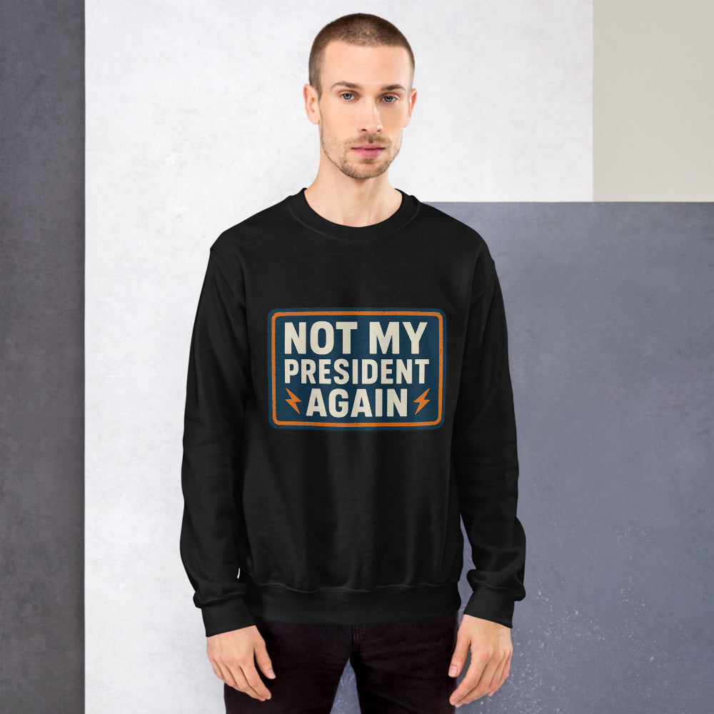 NOT MY PRESIDENT AGAIN Crewneck Sweatshirt — political satire crewneck sweatshirt mockup — view 7