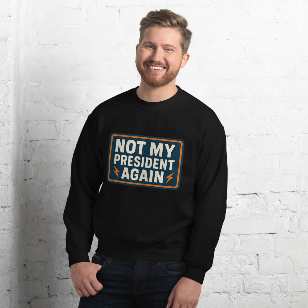 NOT MY PRESIDENT AGAIN Crewneck Sweatshirt — political satire crewneck sweatshirt mockup — view 8