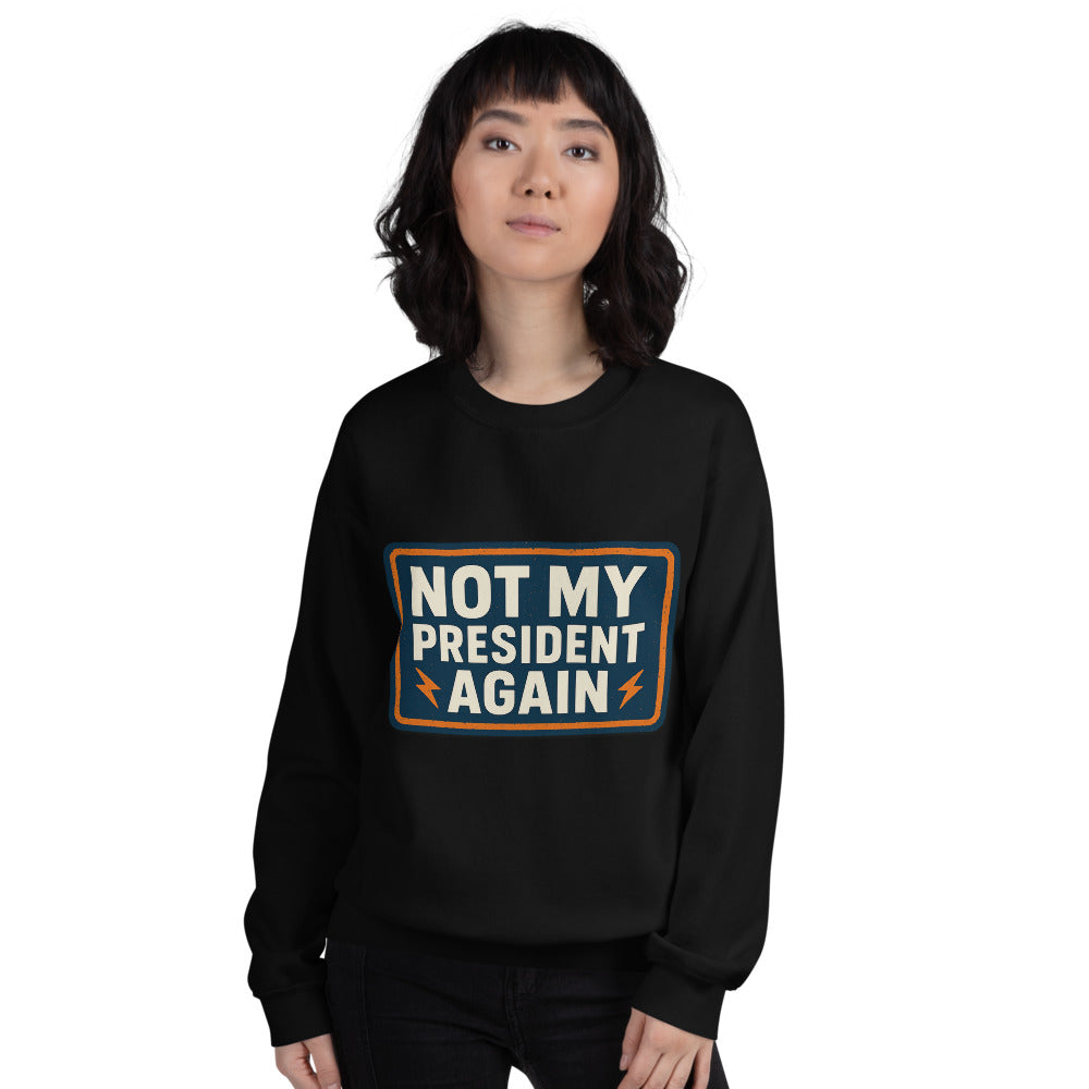 NOT MY PRESIDENT AGAIN Crewneck Sweatshirt — political satire crewneck sweatshirt mockup — view 9