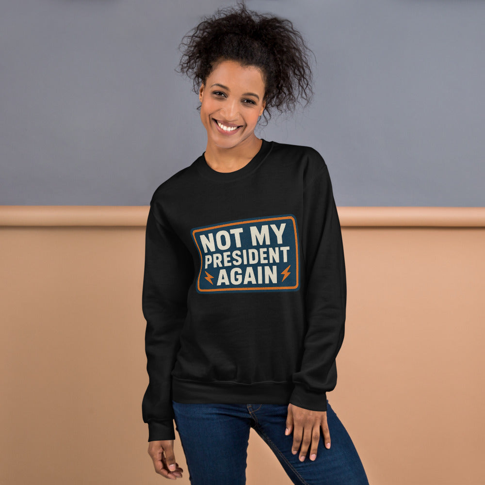 NOT MY PRESIDENT AGAIN Crewneck Sweatshirt — political satire crewneck sweatshirt mockup — view 11