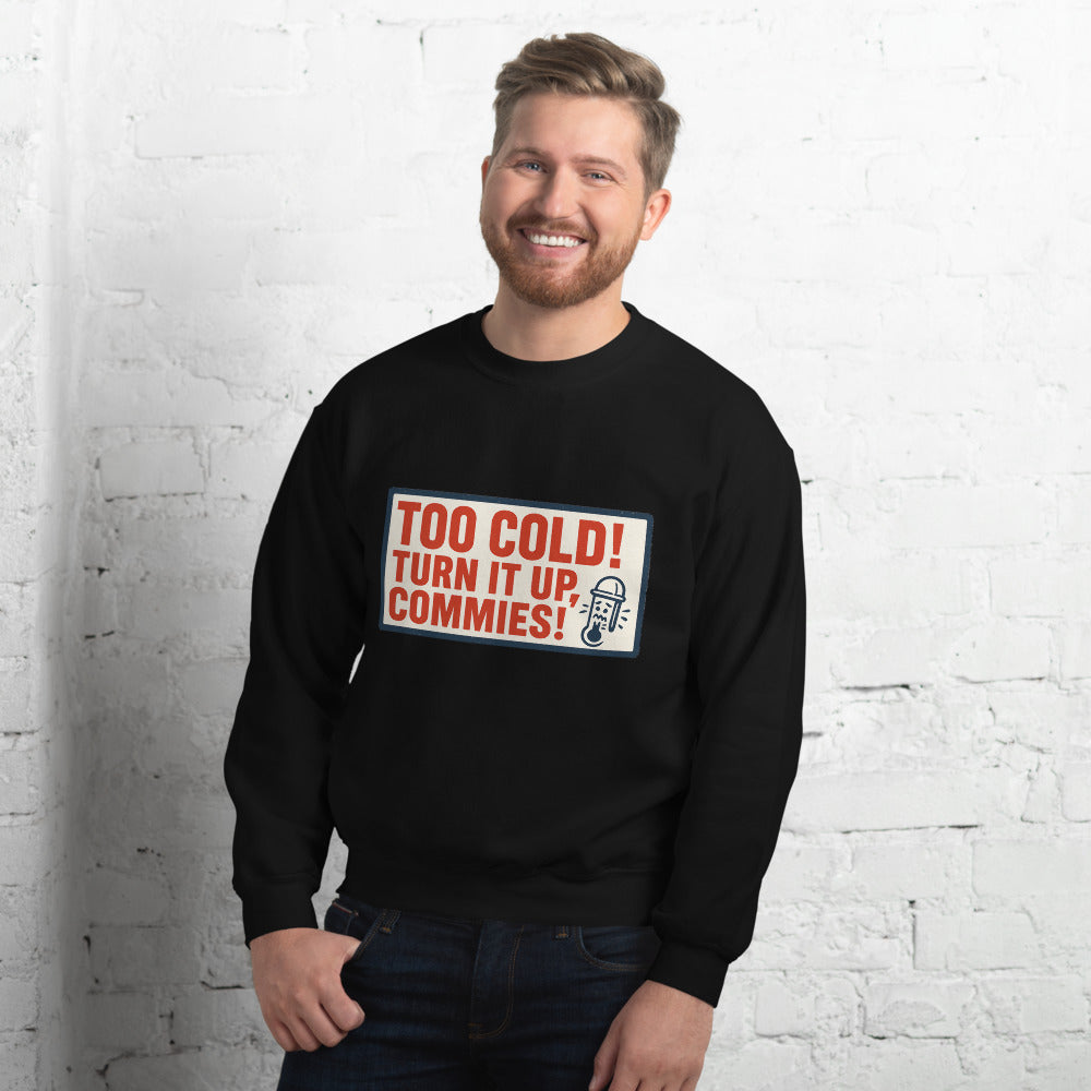 "TOO COLD! TURN IT UP, COMMIES!" Crewneck Sweatshirt — political satire crewneck sweatshirt mockup — view 8