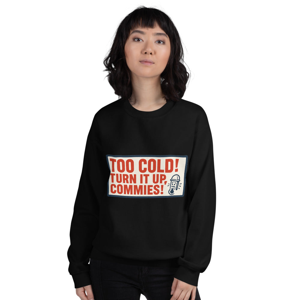 "TOO COLD! TURN IT UP, COMMIES!" Crewneck Sweatshirt — political satire crewneck sweatshirt mockup — view 9