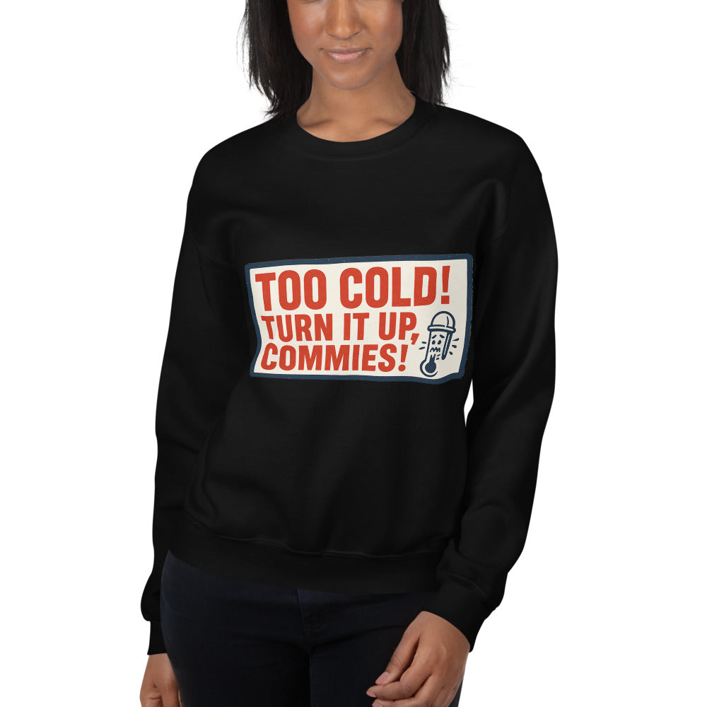 "TOO COLD! TURN IT UP, COMMIES!" Crewneck Sweatshirt — political satire crewneck sweatshirt mockup — view 10