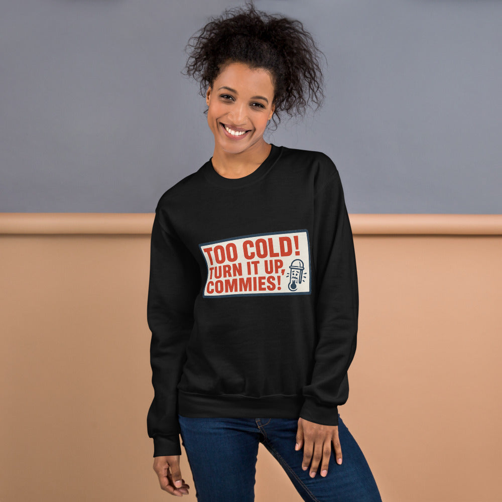 "TOO COLD! TURN IT UP, COMMIES!" Crewneck Sweatshirt — political satire crewneck sweatshirt mockup — view 11