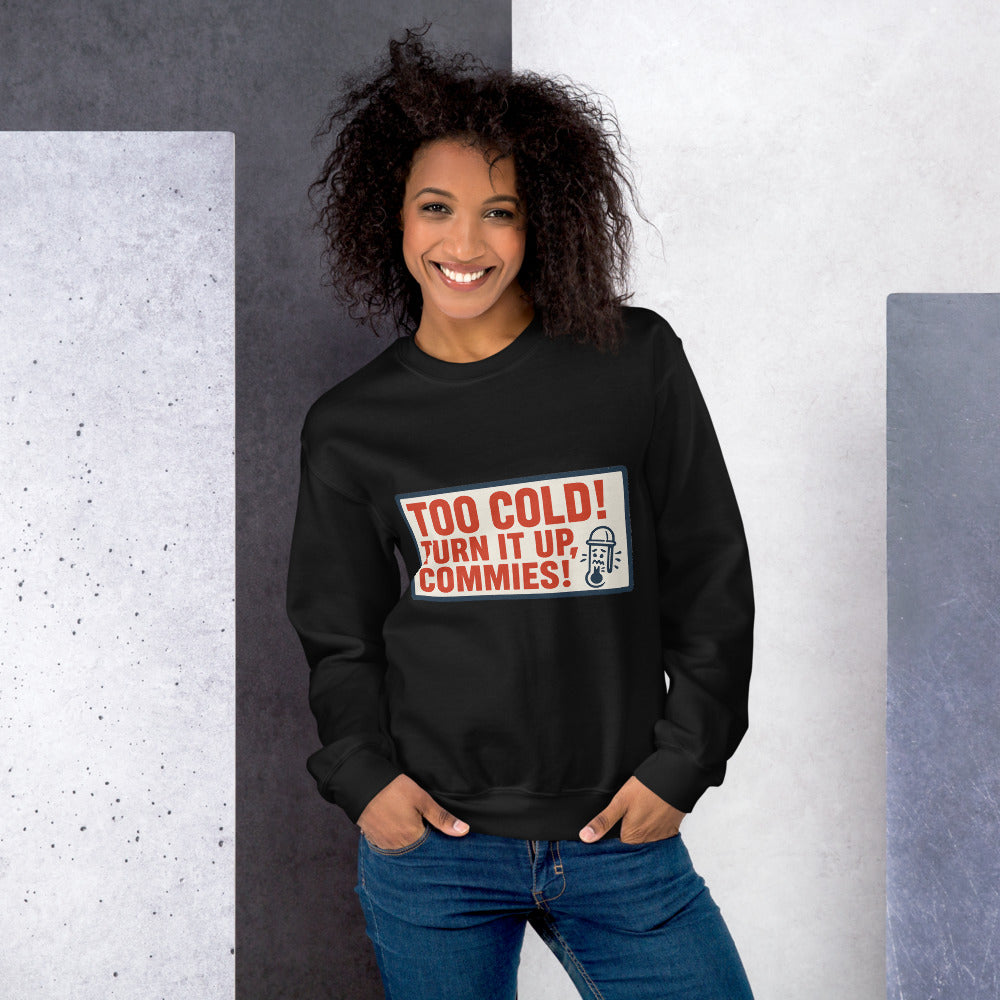"TOO COLD! TURN IT UP, COMMIES!" Crewneck Sweatshirt — political satire crewneck sweatshirt mockup — view 12
