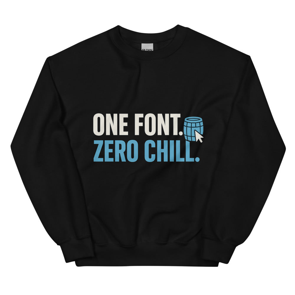 One Font. Zero Chill. Crewneck Sweatshirt — political satire crewneck sweatshirt mockup — view 2