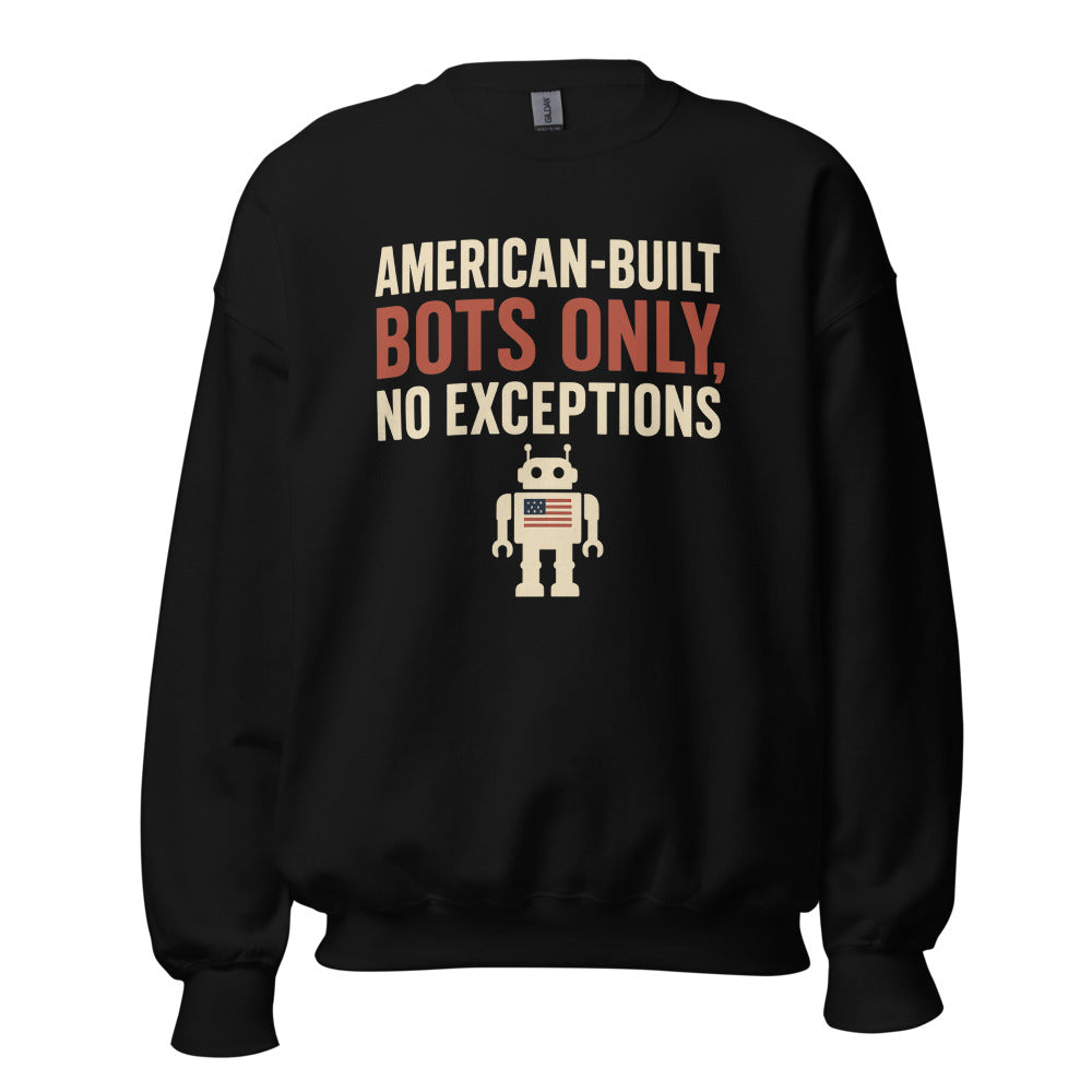 "American-Built Bots Only, No Exceptions" Crewneck Sweatshirt — political satire crewneck sweatshirt mockup — view 1