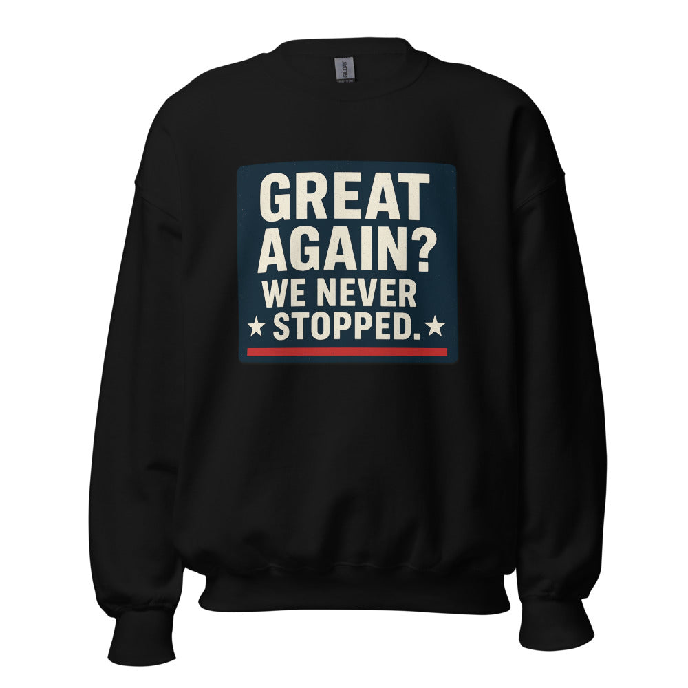 Great Again? We Never Stopped. Crewneck Sweatshirt — political satire crewneck sweatshirt mockup — view 3
