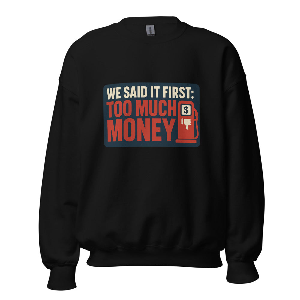 "We Said It First: Too Much Money" Crewneck Sweatshirt — political satire crewneck sweatshirt mockup — view 3