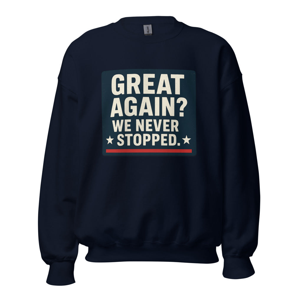 Great Again? We Never Stopped. Crewneck Sweatshirt — political satire crewneck sweatshirt mockup — view 5
