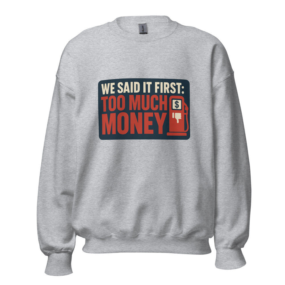 "We Said It First: Too Much Money" Crewneck Sweatshirt — political satire crewneck sweatshirt mockup — view 7