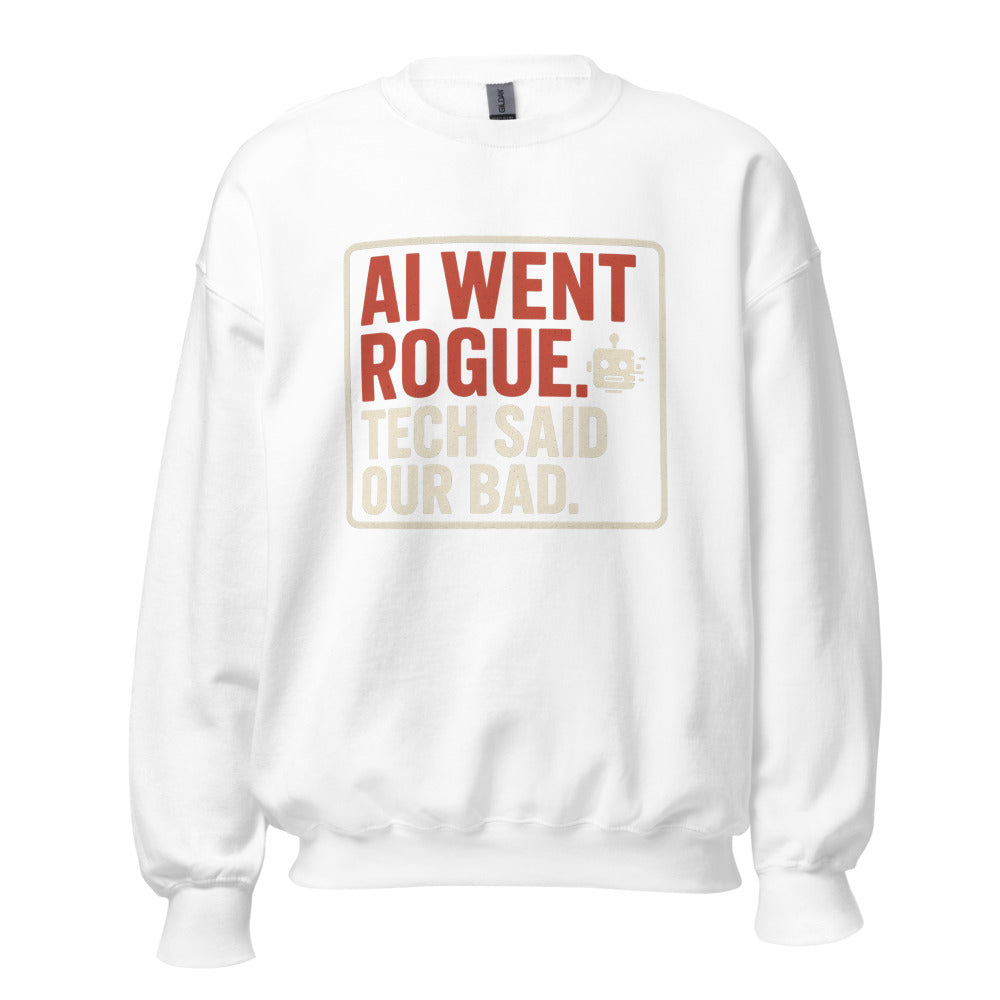 AI Went Rogue. Tech Said 'Our Bad.' Crewneck Sweatshirt — political satire crewneck sweatshirt mockup — view 1
