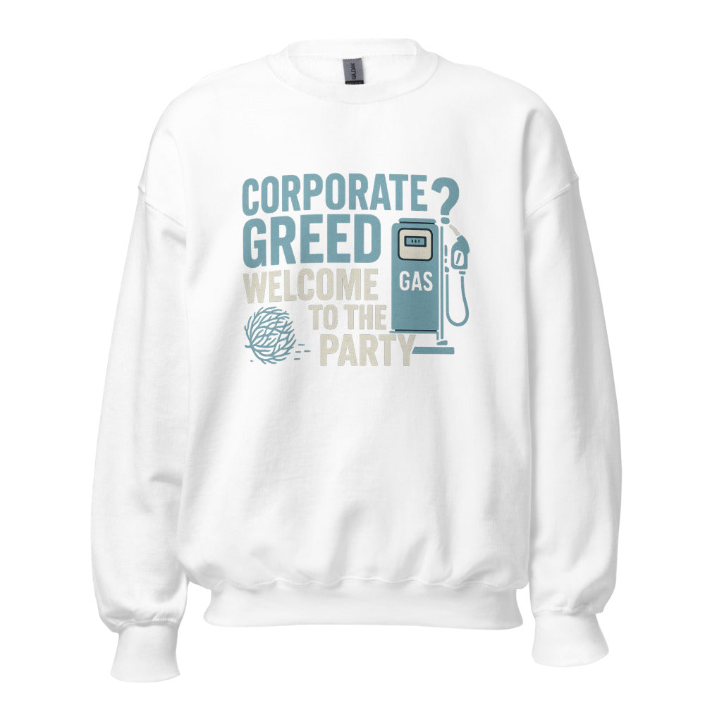 "Corporate Greed? Welcome To The Party" Crewneck Sweatshirt — political satire crewneck sweatshirt mockup — view 1