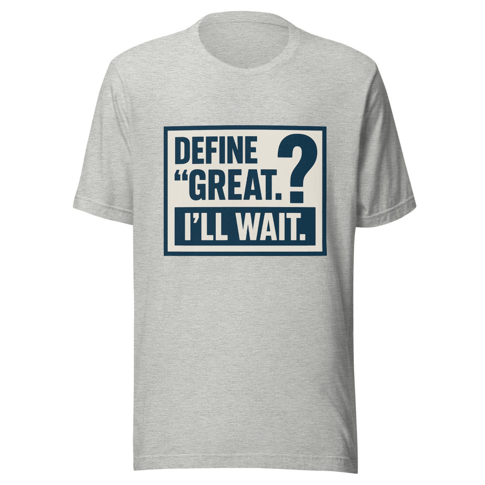 Define 'Great.' I'll Wait. Tee — political satire tee mockup — view 7
