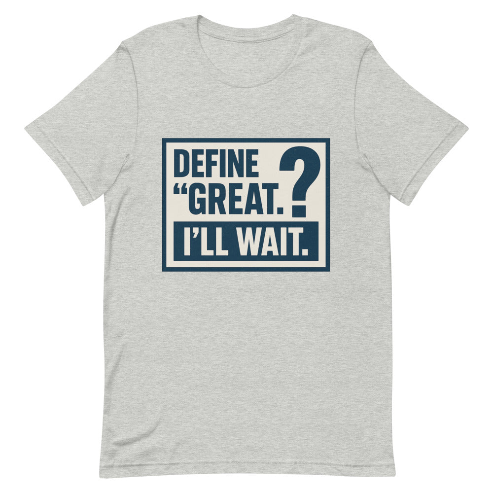 Define 'Great.' I'll Wait. Tee — political satire tee mockup — view 8