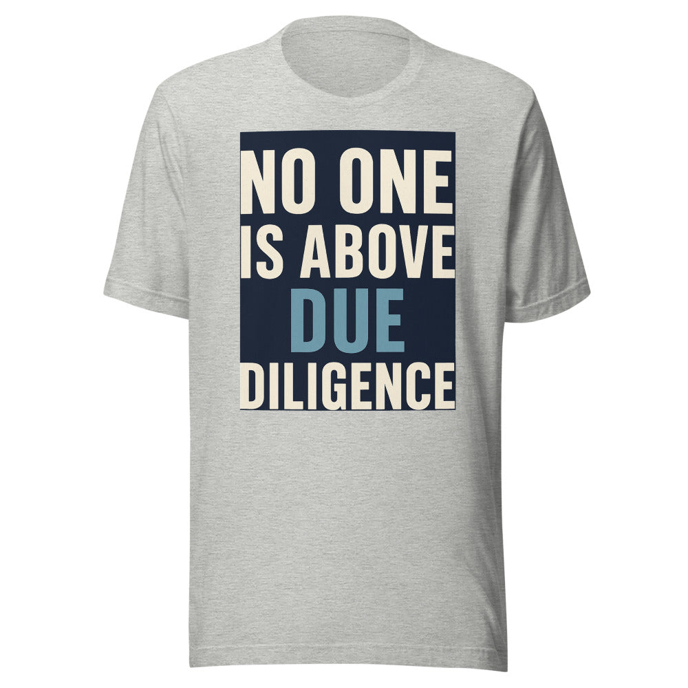 No One Is Above Due Diligence Tee — political satire tee mockup — view 7
