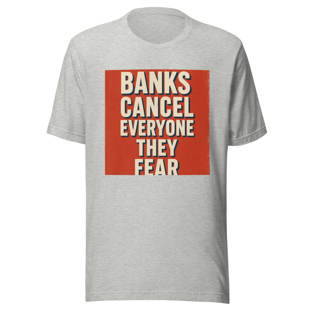 Banks Cancel Everyone They Fear Tee — political satire tee mockup — view 7