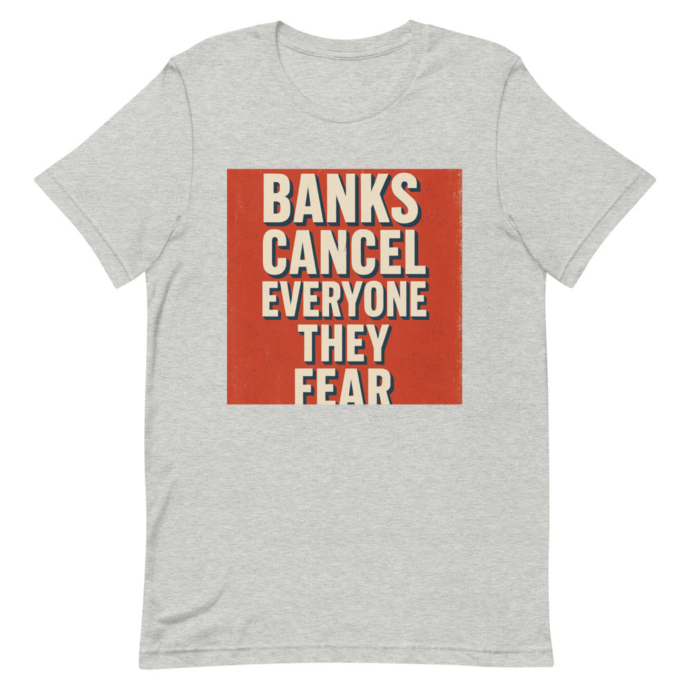 Banks Cancel Everyone They Fear Tee — political satire tee mockup — view 8