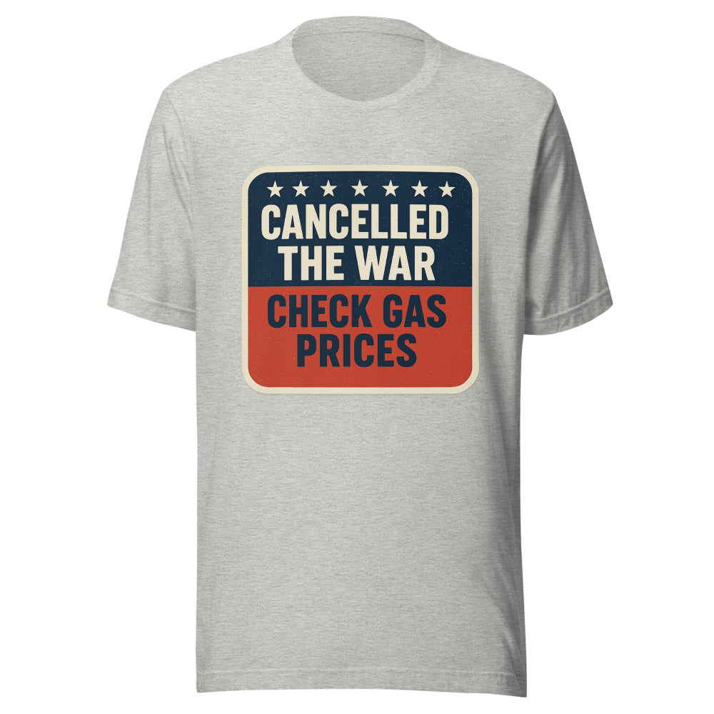 Cancelled The War, Check Gas Prices Tee — political satire tee mockup — view 7