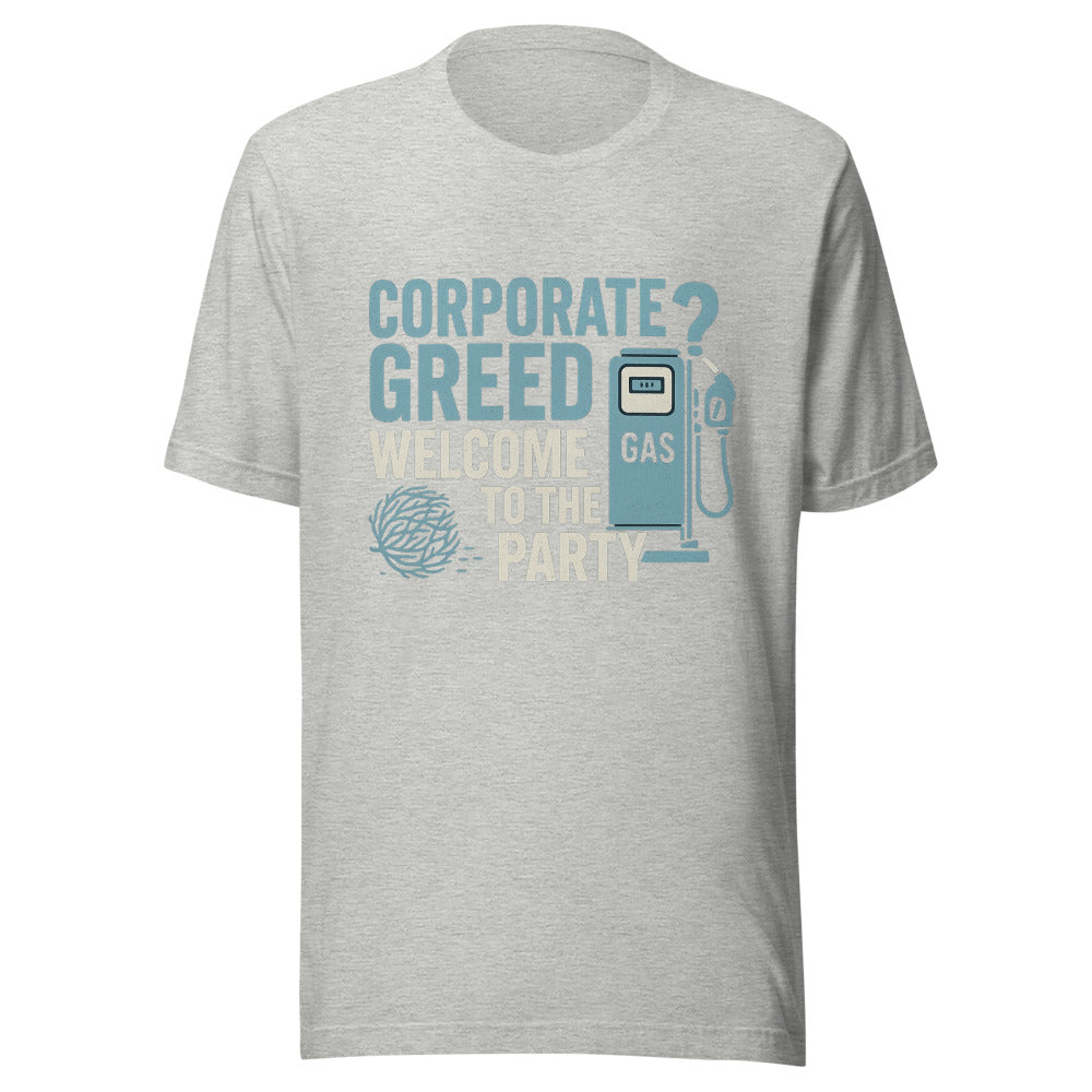 "Corporate Greed? Welcome To The Party" Tee — political satire tee mockup — view 7