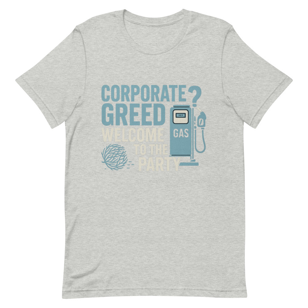 "Corporate Greed? Welcome To The Party" Tee — political satire tee mockup — view 8