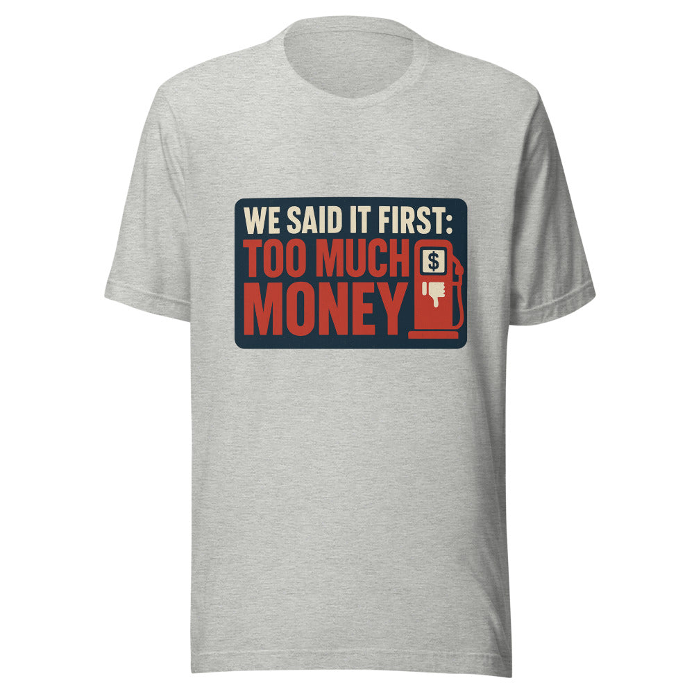 "We Said It First: Too Much Money" Tee — political satire tee mockup — view 7